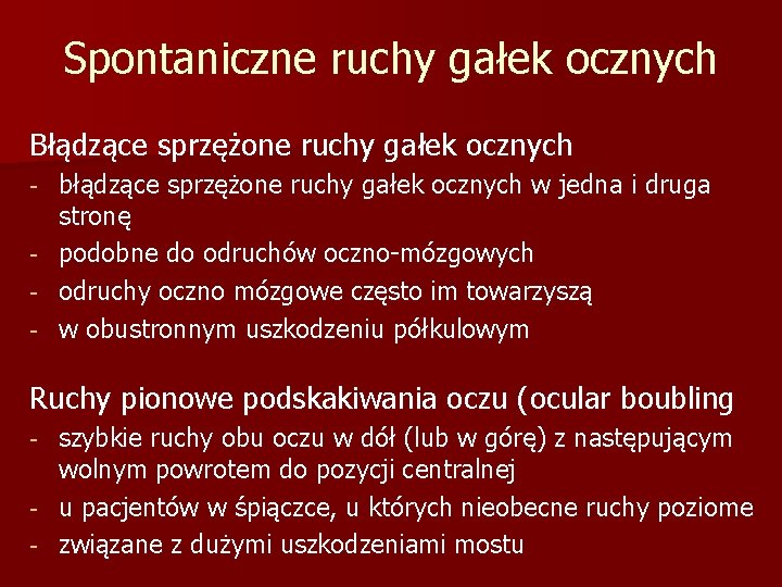 Spontaniczne ruchy gałek ocznych Błądzące sprzężone ruchy gałek ocznych błądzące sprzężone ruchy gałek ocznych