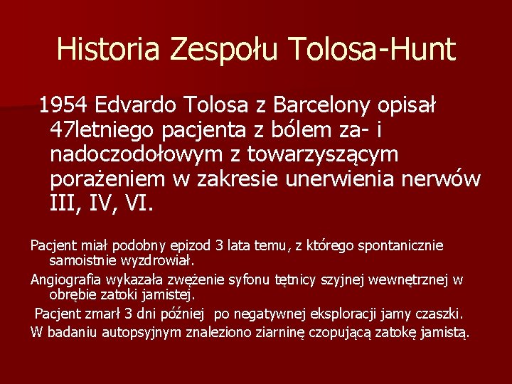 Historia Zespołu Tolosa-Hunt 1954 Edvardo Tolosa z Barcelony opisał 47 letniego pacjenta z bólem