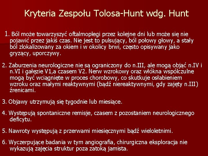 Kryteria Zespołu Tolosa-Hunt wdg. Hunt 1. Ból może towarzyszyć oftalmoplegi przez kolejne dni lub