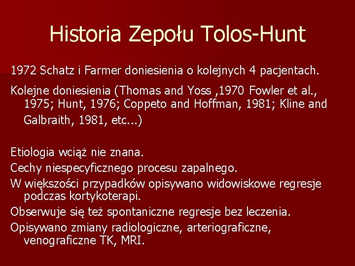 Historia Zepołu Tolos-Hunt 1972 Schatz i Farmer doniesienia o kolejnych 4 pacjentach. Kolejne doniesienia