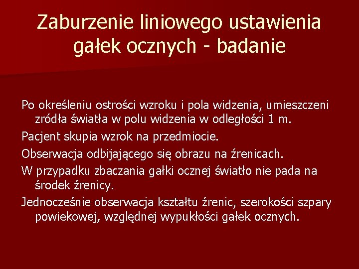 Zaburzenie liniowego ustawienia gałek ocznych - badanie Po określeniu ostrości wzroku i pola widzenia,