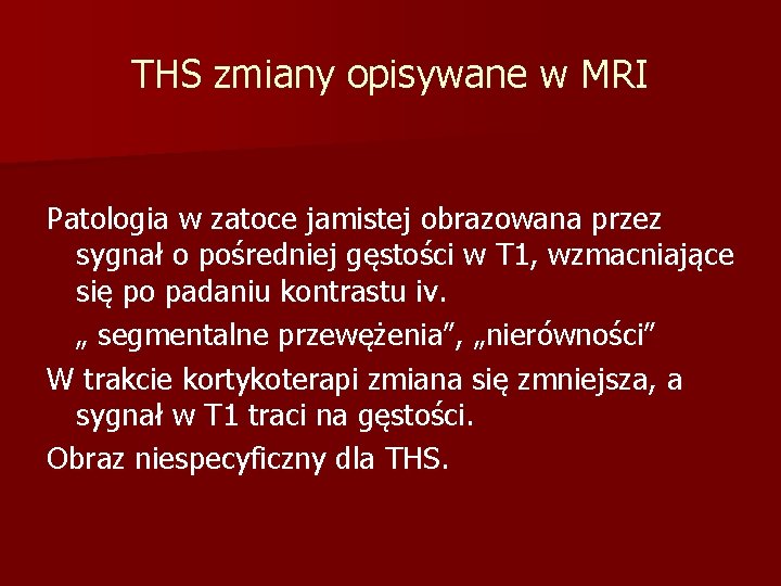 THS zmiany opisywane w MRI Patologia w zatoce jamistej obrazowana przez sygnał o pośredniej