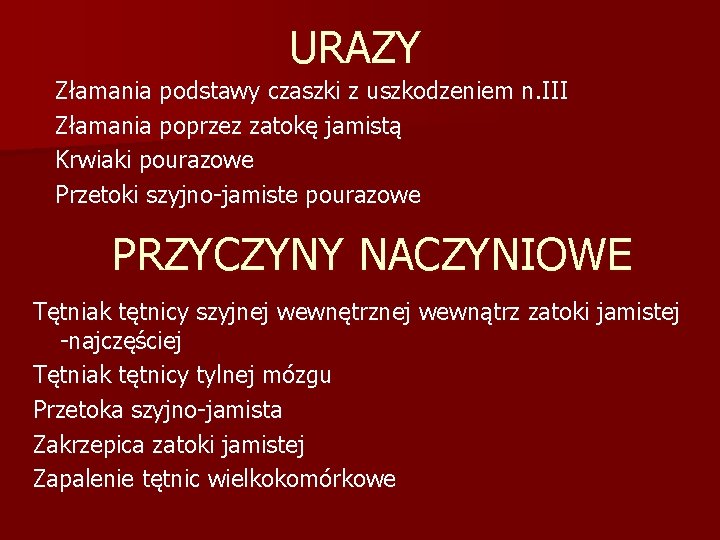 URAZY Złamania podstawy czaszki z uszkodzeniem n. III Złamania poprzez zatokę jamistą Krwiaki pourazowe