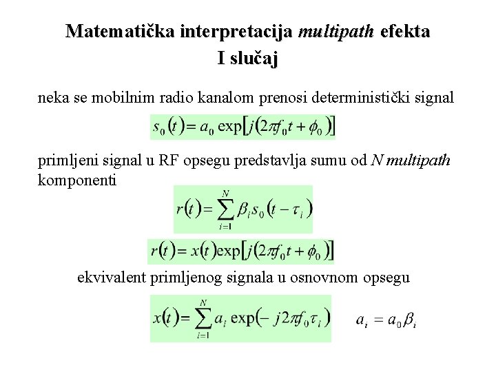 Matematička interpretacija multipath efekta I slučaj neka se mobilnim radio kanalom prenosi deterministički signal