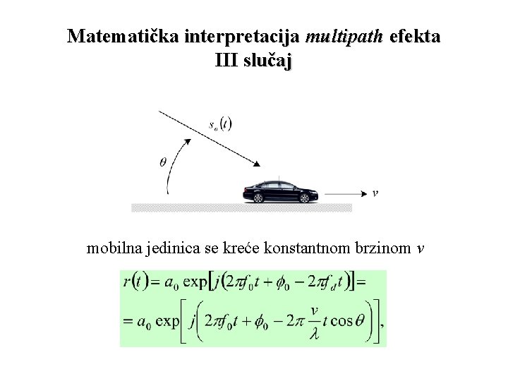 Matematička interpretacija multipath efekta III slučaj mobilna jedinica se kreće konstantnom brzinom v 