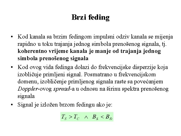 Brzi feding • Kod kanala sa brzim fedingom impulsni odziv kanala se mijenja rapidno