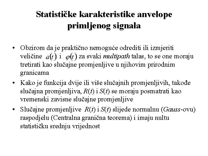 Statističke karakteristike anvelope primljenog signala • Obzirom da je praktično nemoguće odrediti ili izmjeriti