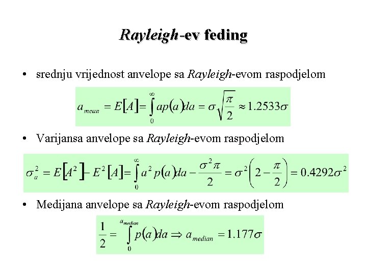 Rayleigh-ev feding • srednju vrijednost anvelope sa Rayleigh-evom raspodjelom • Varijansa anvelope sa Rayleigh-evom