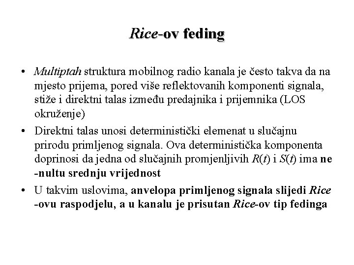 Rice-ov feding • Multiptah struktura mobilnog radio kanala je često takva da na mjesto