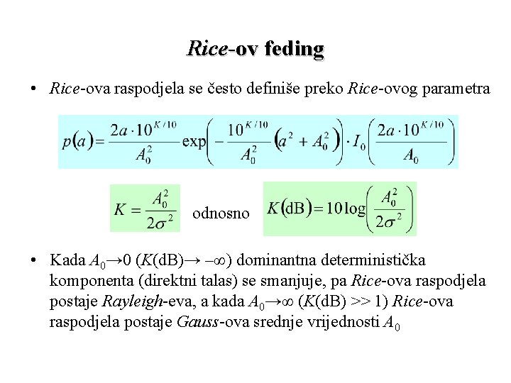 Rice-ov feding • Rice-ova raspodjela se često definiše preko Rice-ovog parametra odnosno • Kada