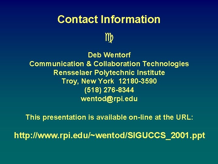 Contact Information c Deb Wentorf Communication & Collaboration Technologies Rensselaer Polytechnic Institute Troy, New