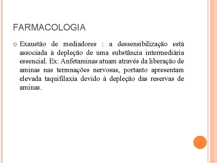 FARMACOLOGIA Exaustão de mediadores : a dessensibilização está associada à depleção de uma substância