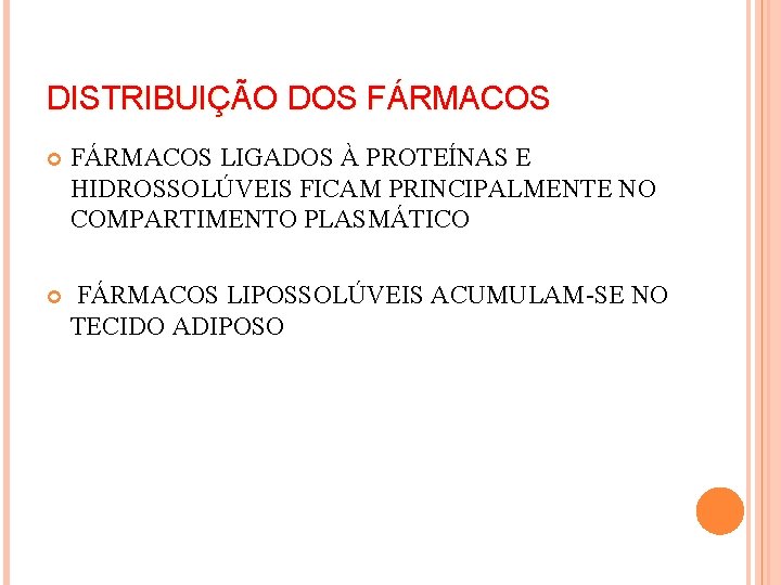DISTRIBUIÇÃO DOS FÁRMACOS LIGADOS À PROTEÍNAS E HIDROSSOLÚVEIS FICAM PRINCIPALMENTE NO COMPARTIMENTO PLASMÁTICO FÁRMACOS