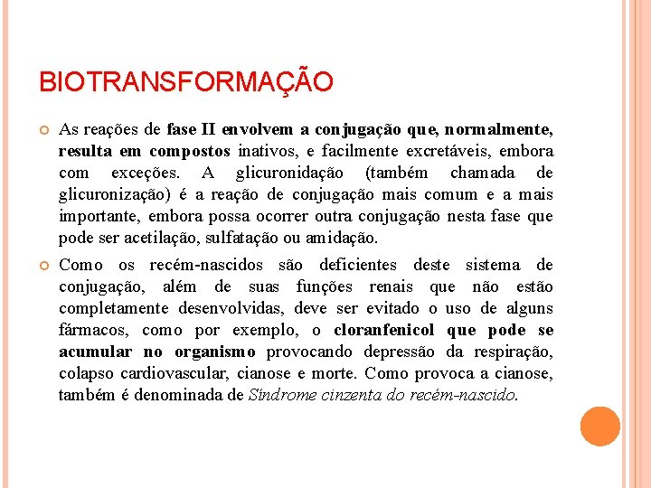 BIOTRANSFORMAÇÃO As reações de fase II envolvem a conjugação que, normalmente, resulta em compostos