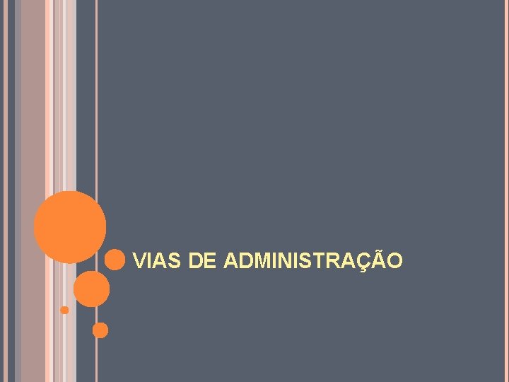 VIAS DE ADMINISTRAÇÃO 
