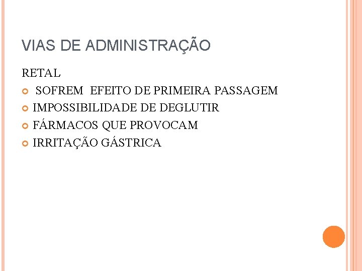 VIAS DE ADMINISTRAÇÃO RETAL SOFREM EFEITO DE PRIMEIRA PASSAGEM IMPOSSIBILIDADE DE DEGLUTIR FÁRMACOS QUE