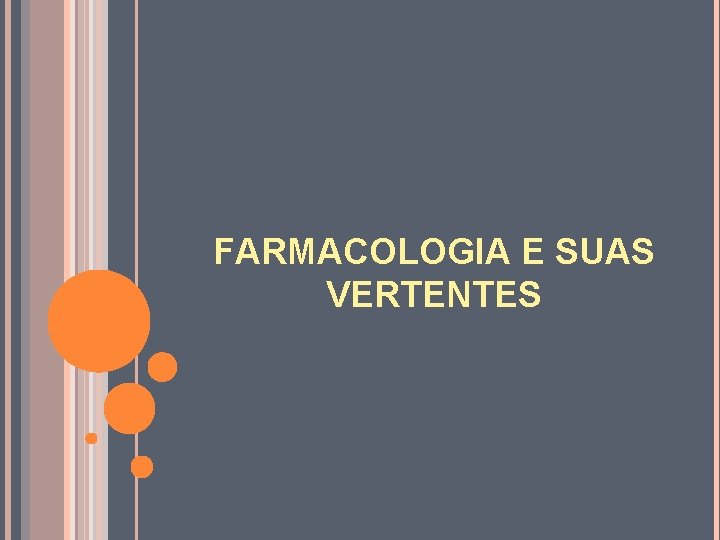 FARMACOLOGIA E SUAS VERTENTES 