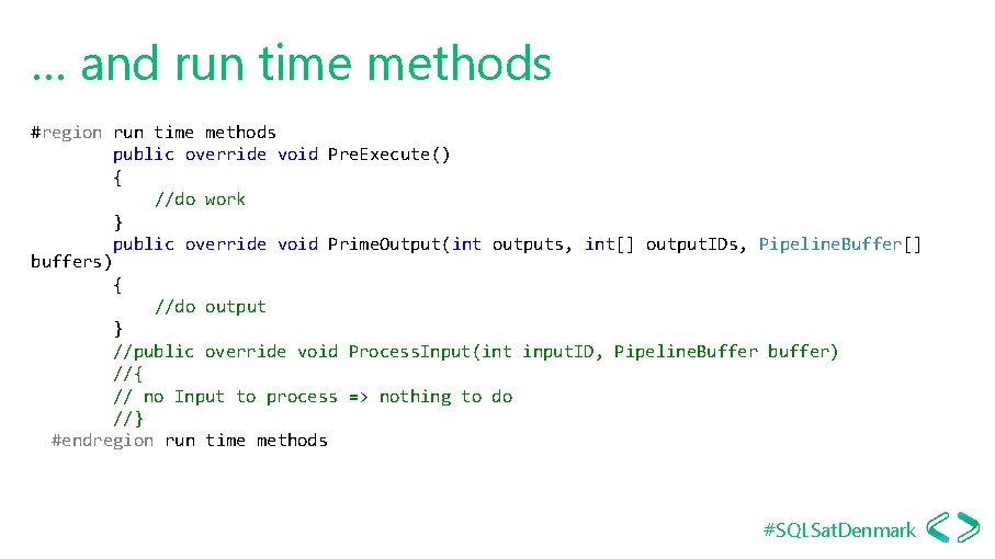 … and run time methods #region run time methods public override void Pre. Execute()