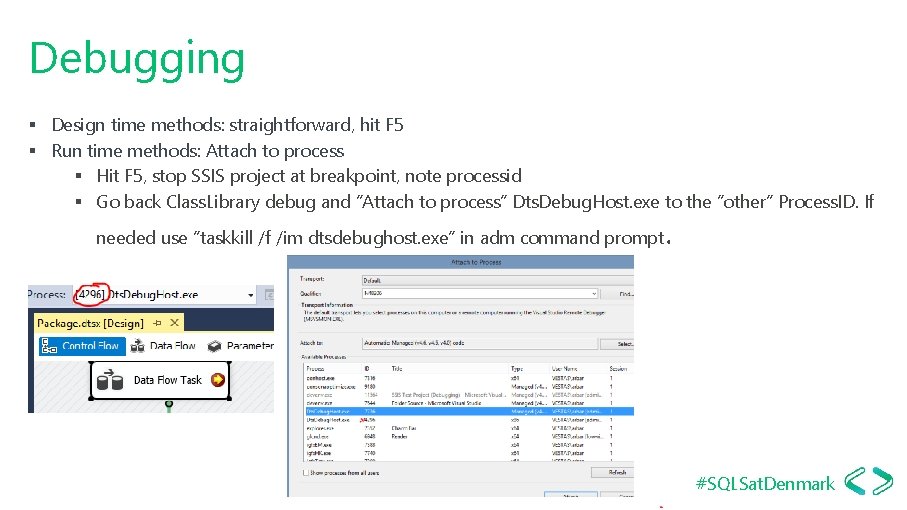 Debugging § Design time methods: straightforward, hit F 5 § Run time methods: Attach