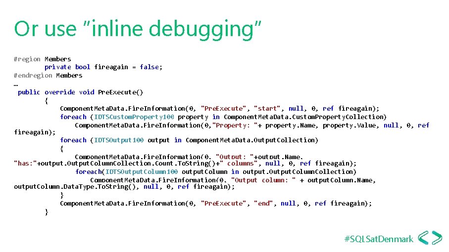 Or use ”inline debugging” #region Members private bool fireagain = false; #endregion Members …