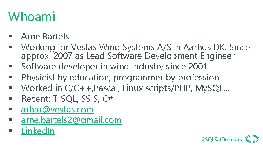 Whoami § Arne Bartels § Working for Vestas Wind Systems A/S in Aarhus DK.
