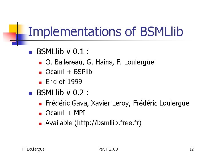 Implementations of BSMLlib n BSMLlib v 0. 1 : n n O. Ballereau, G.