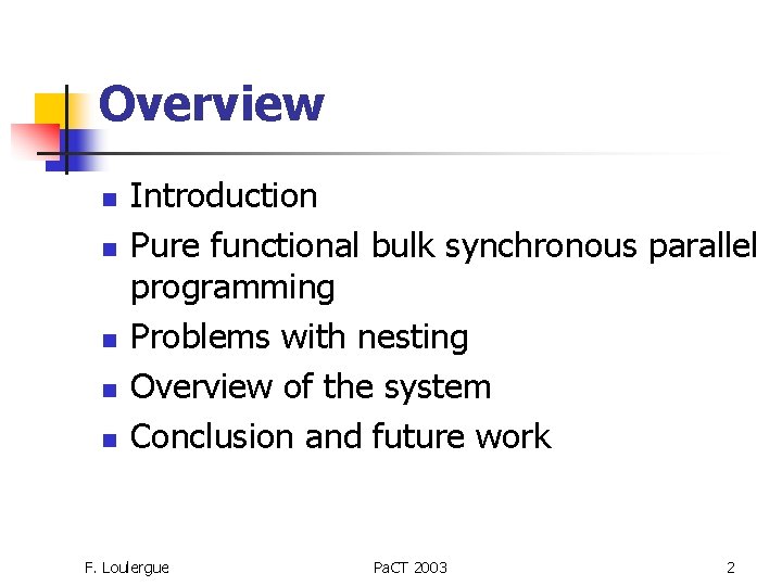 Overview n n n Introduction Pure functional bulk synchronous parallel programming Problems with nesting