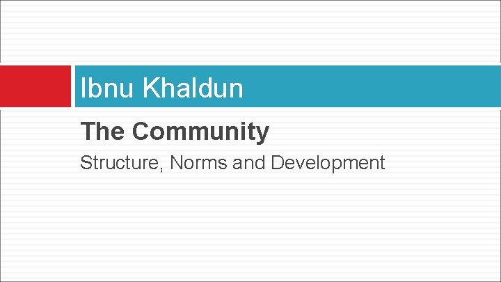 Ibnu Khaldun The Community Structure, Norms and Development 