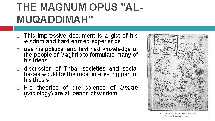 THE MAGNUM OPUS "ALMUQADDIMAH" This impressive document is a gist of his wisdom and