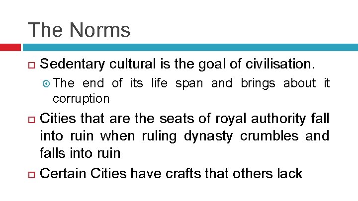 The Norms Sedentary cultural is the goal of civilisation. The end of its life