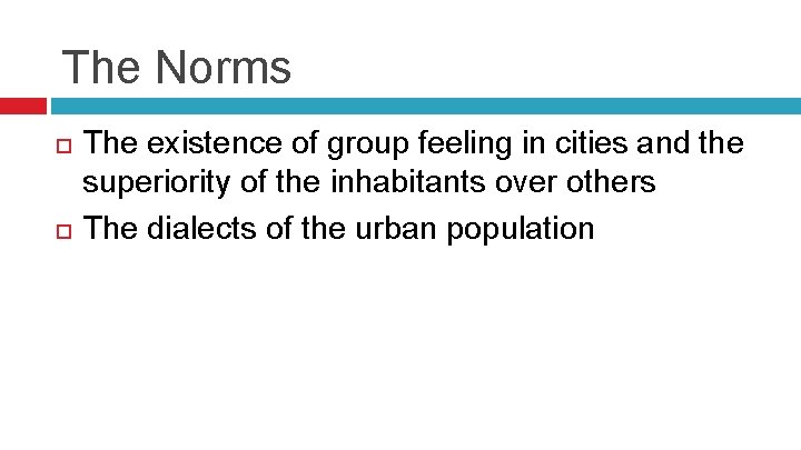 The Norms The existence of group feeling in cities and the superiority of the