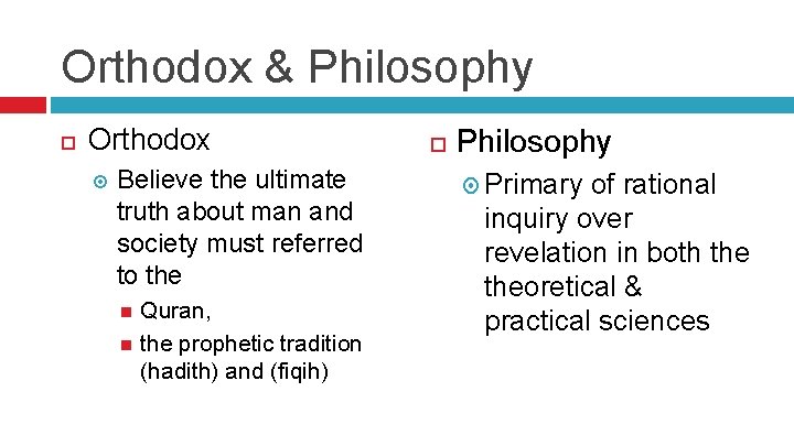 Orthodox & Philosophy Orthodox Believe the ultimate truth about man and society must referred