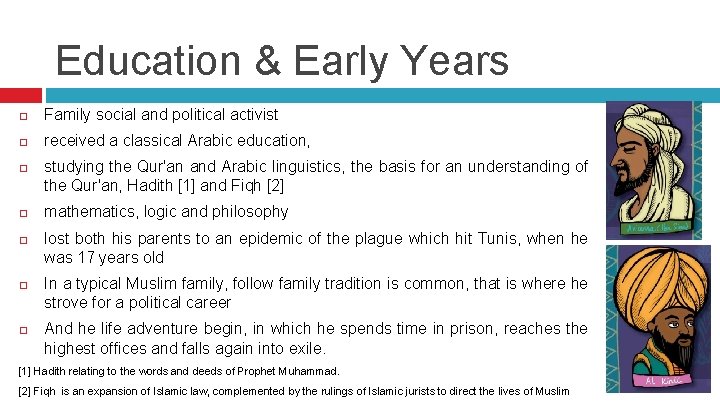 Education & Early Years Family social and political activist received a classical Arabic education,