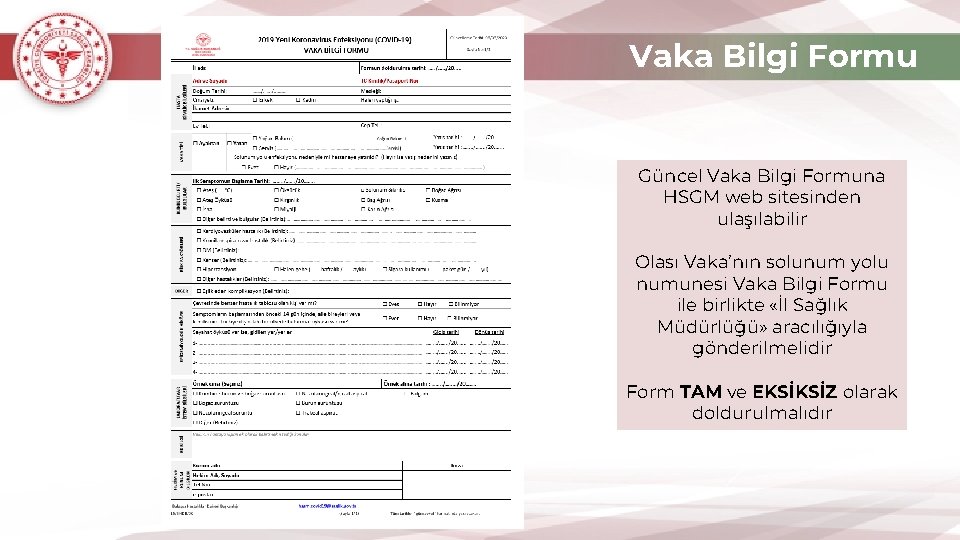 Vaka Bilgi Formu Güncel Vaka Bilgi Formuna HSGM web sitesinden ulaşılabilir Olası Vaka’nın solunum