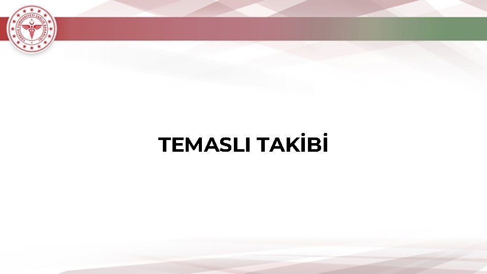 TEMASLI TAKİBİ 