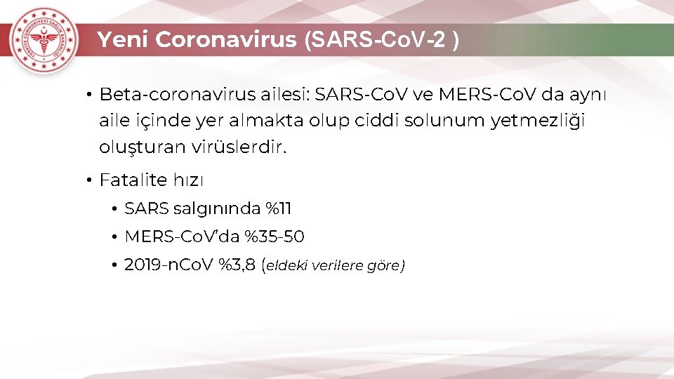 Yeni Coronavirus (SARS-Co. V-2 ) • Beta-coronavirus ailesi: SARS-Co. V ve MERS-Co. V da
