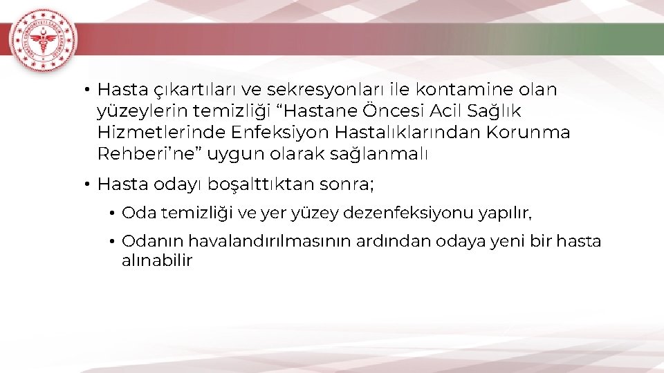  • Hasta çıkartıları ve sekresyonları ile kontamine olan yüzeylerin temizliği “Hastane Öncesi Acil