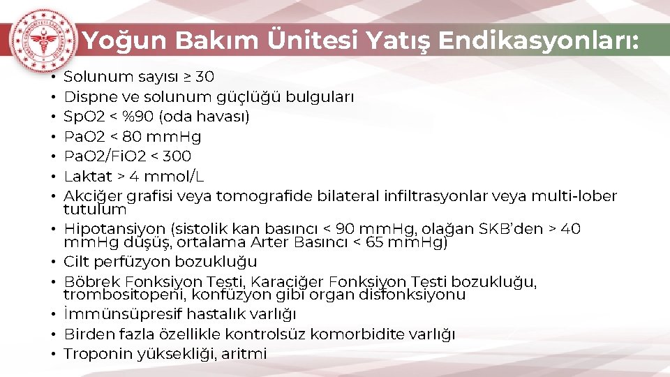 Yoğun Bakım Ünitesi Yatış Endikasyonları: • • • • Solunum sayısı ≥ 30 Dispne