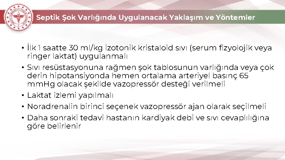 Septik Şok Varlığında Uygulanacak Yaklaşım ve Yöntemler • İlk 1 saatte 30 ml/kg izotonik