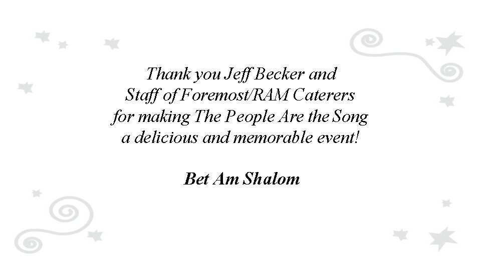 Thank you Jeff Becker and Staff of Foremost/RAM Caterers for making The People Are