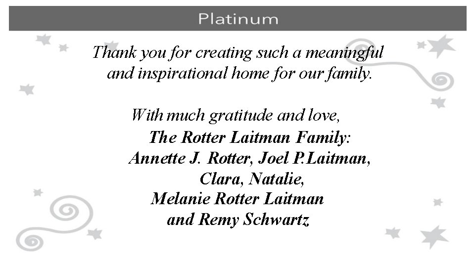 Thank you for creating such a meaningful and inspirational home for our family. With