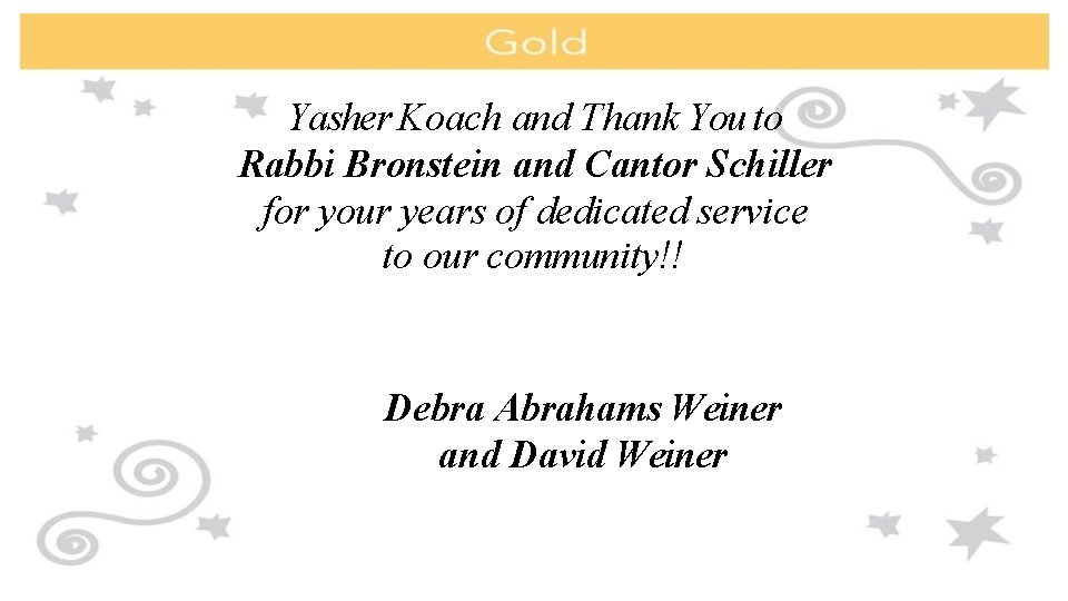 Yasher Koach and Thank You to Rabbi Bronstein and Cantor Schiller for your years