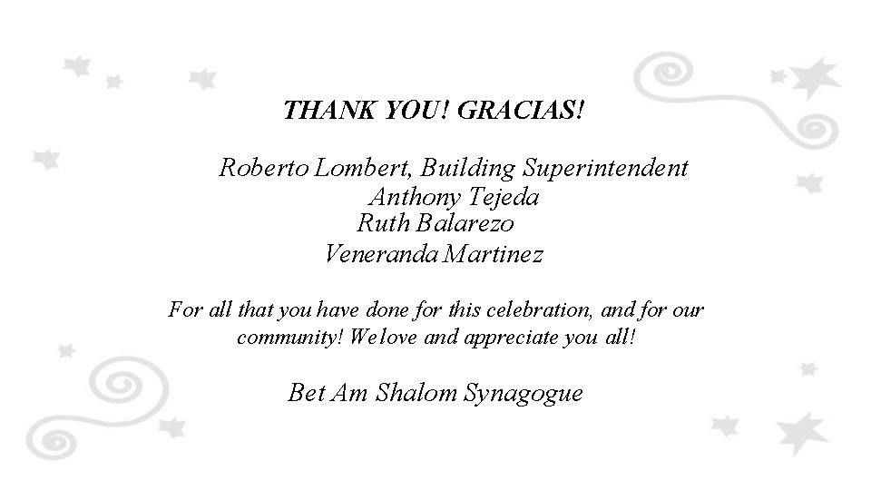 THANK YOU! GRACIAS! Roberto Lombert, Building Superintendent Anthony Tejeda Ruth Balarezo Veneranda Martinez For