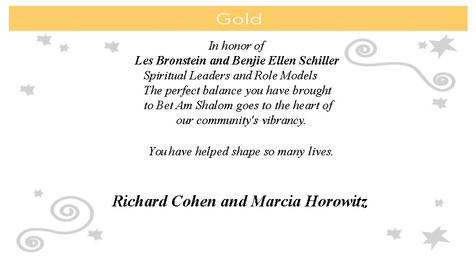 In honor of Les Bronstein and Benjie Ellen Schiller Spiritual Leaders and Role Models