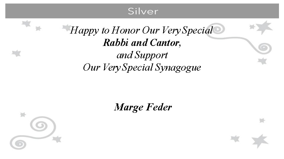 Happy to Honor Our Very Special Rabbi and Cantor, and Support Our Very Special