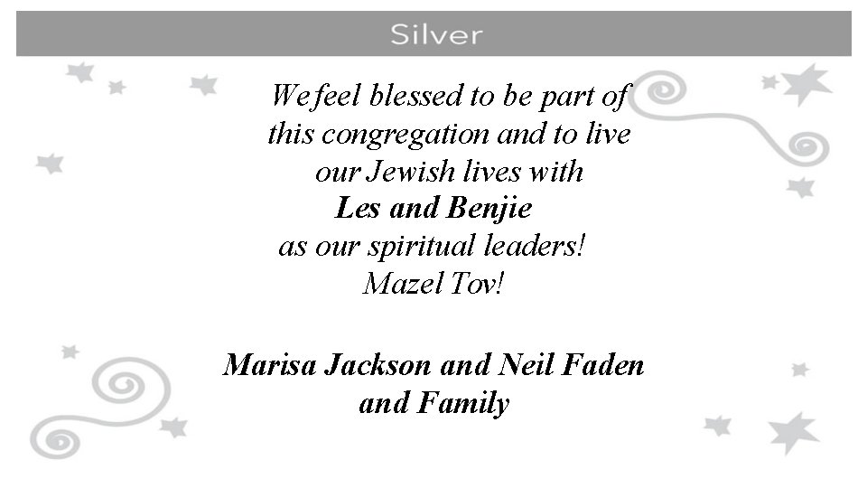 We feel blessed to be part of this congregation and to live our Jewish