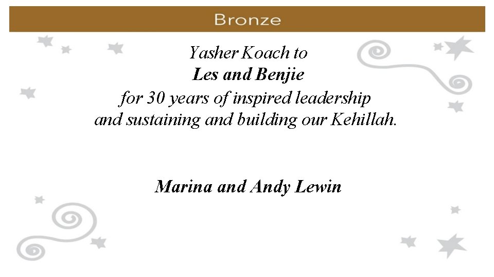 Yasher Koach to Les and Benjie for 30 years of inspired leadership and sustaining