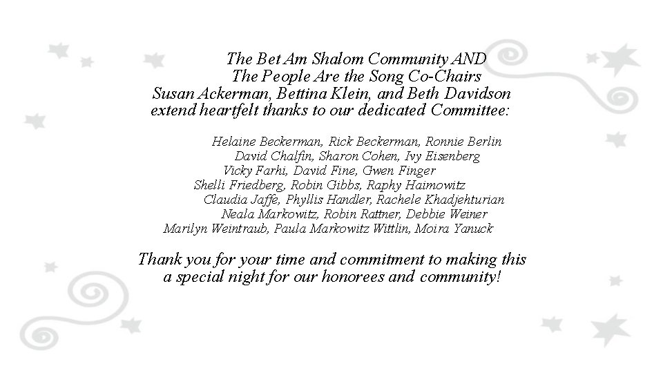 The Bet Am Shalom Community AND The People Are the Song Co-Chairs Susan Ackerman,