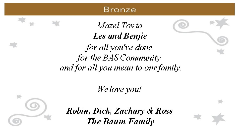 Mazel Tov to Les and Benjie for all you've done for the BAS Community