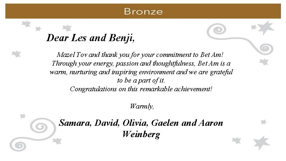 Dear Les and Benji, Mazel Tov and thank you for your commitment to Bet